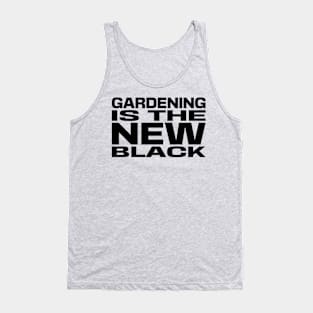 Gardening is the New Black Tank Top